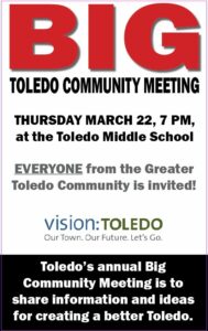 BIG Community Meeting is to share information and ideas for creating a better Toledo. BIG community meeting is Thursday March 22, 2018, 7PM at TMS